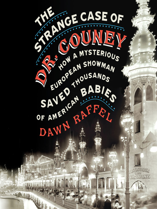 Title details for The Strange Case of Dr. Couney by Dawn Raffel - Available